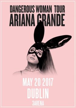 ARIANA GRANDE Dangerous Woman Tour: Dublin 3Arena May 2017 Poster Print