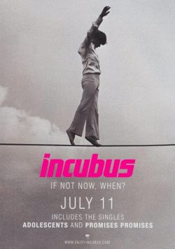 INCUBUS If Now Now, When? Poster Print