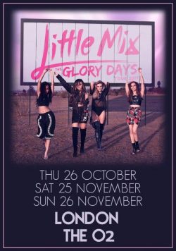 LITTLE MIX Glory Days Tour - London O2 Arena Oct/Nov 2017 Poster