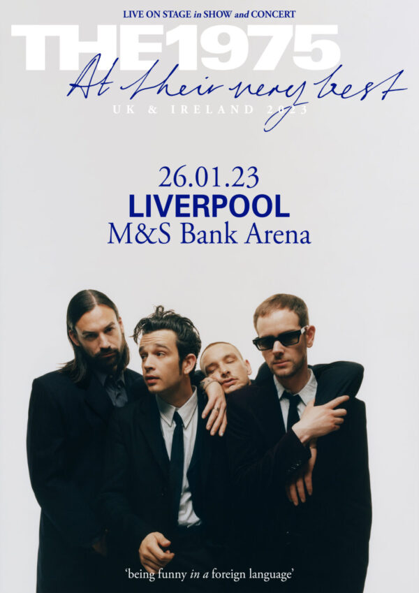 THE 1975 At Their Very Best 2023 UK & Ireland Tour: LIVERPOOL M&S Bank Arena Poster