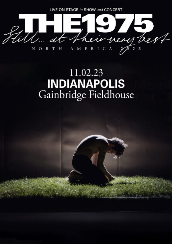 THE 1975 Still…. At Their Very Best 2023 North American Tour: INDIANAPOLIS, IN @ Gainbridge Fieldhouse Poster Print