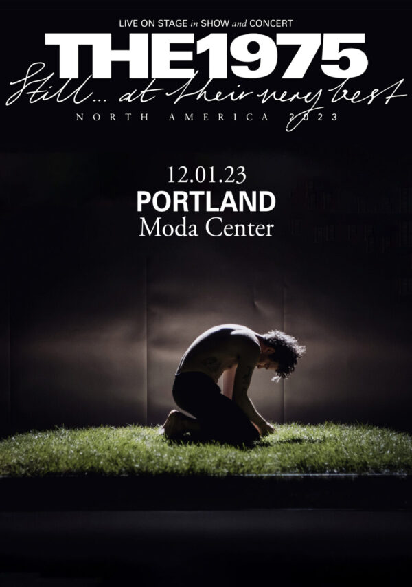 THE 1975 Still…. At Their Very Best 2023 North American Tour: PORTLAND, OR @ Moda Center Poster Print