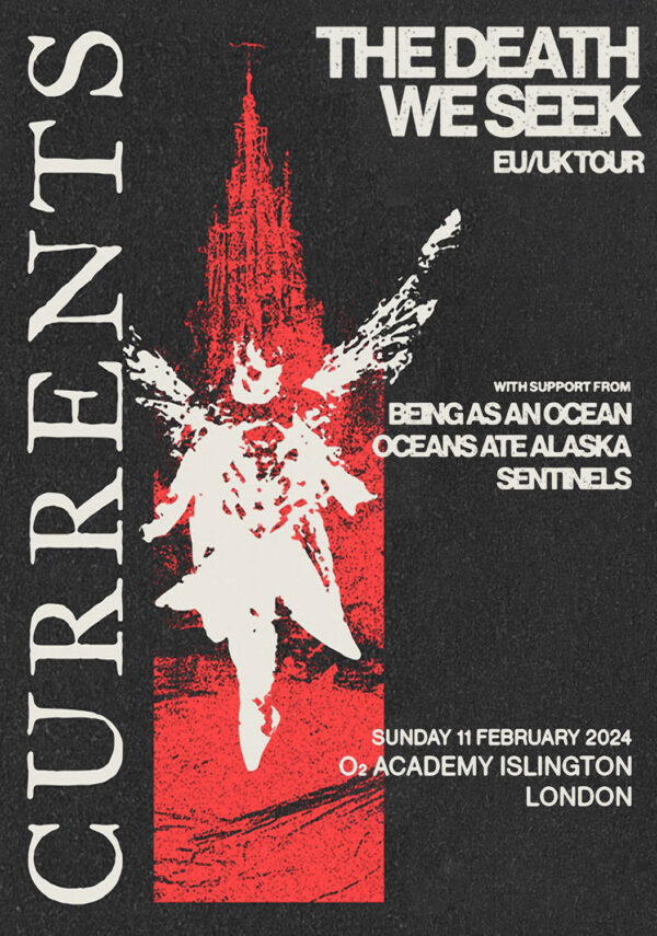 CU RRENTS The Death We Seek 2024 EU/UK Tour: LONDON Islington Academy Poster