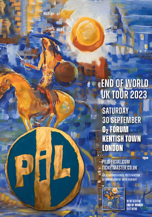 PiL (Public Image Limited) End Of World UK Tour 2023: LONDON Kentish Town Forum Poster