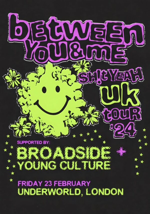 BETWEEN YOU & ME Sh!t Yeah 2024 UK Tour: LONDON Underworld Poster