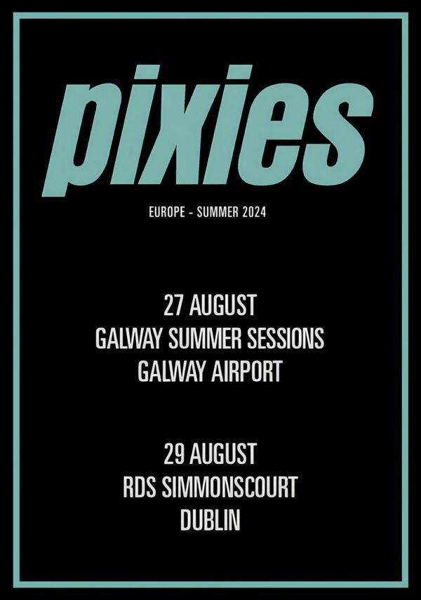 PIXIES (band) Europe - Summer 2024 Tour: GALWAY Summer Sessions - DUBLIN RDS Simmonscourt Poster