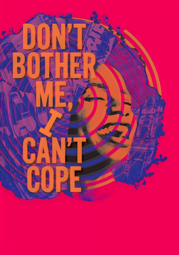 DON'T BOTHER ME, I CAN'T COPE Musical Theatre West End Broadway Poster