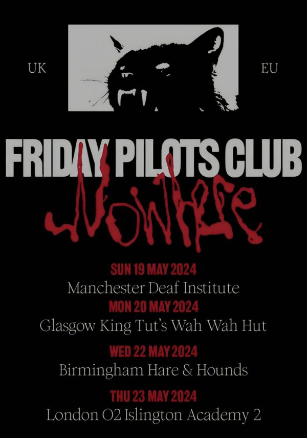 FRIDAY PILOTS CLUB Nowhere 2024 UK Tour Poster