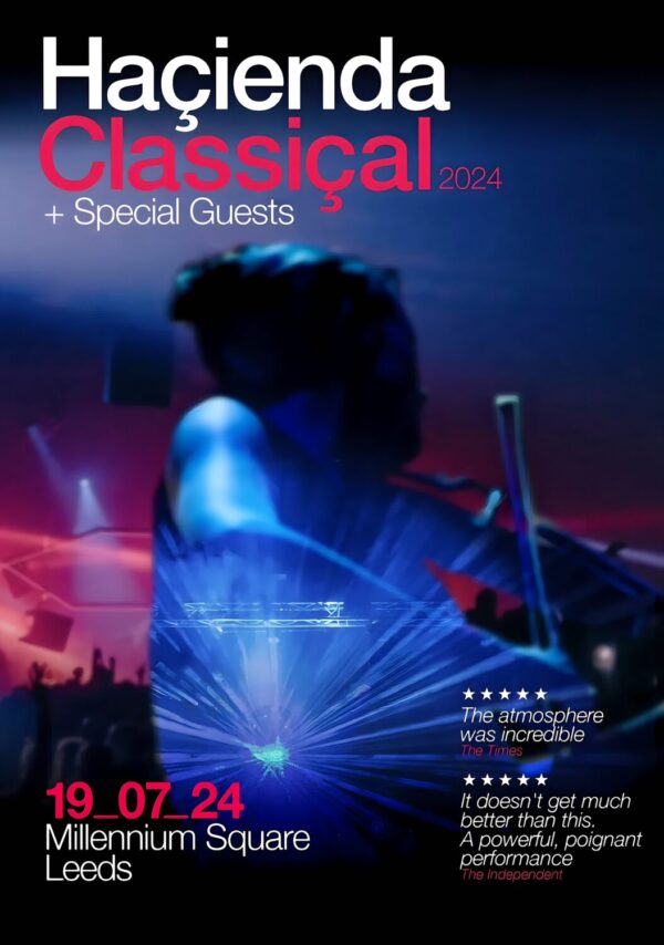 HACIENDA CLASSICAL Millennium Square - Leeds - 19 July 2024 Poster