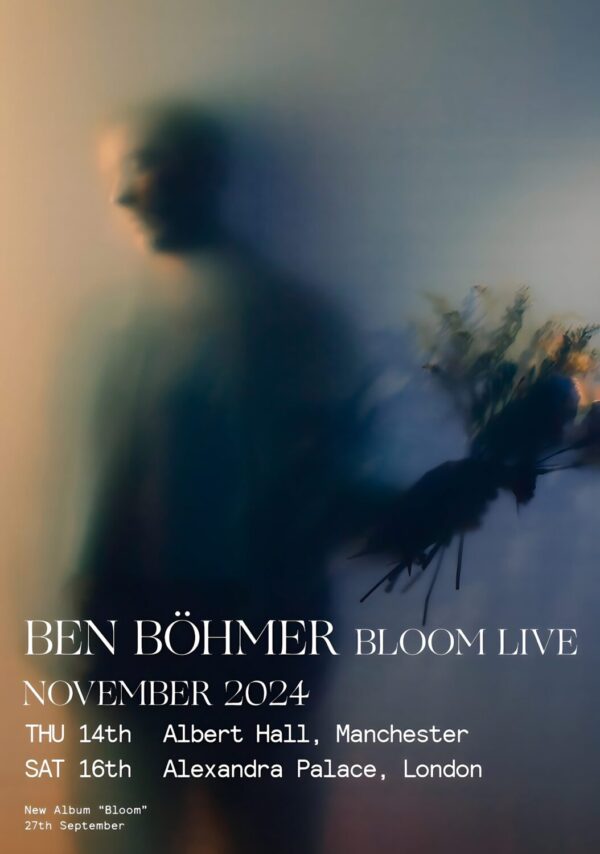BEN BÖHMER Bloom Live 2024 UK Tour: MANCHESTER - LONDON Poster