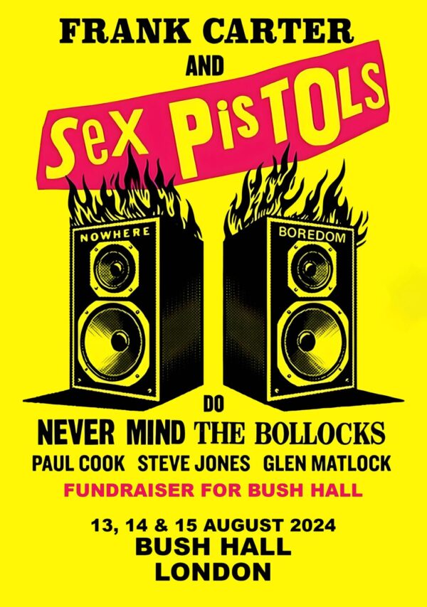 FRANK CARTER & SEX PISTOLS Do Never Mind The Bollocks 2024: LONDON Bush Hall Tour Poster