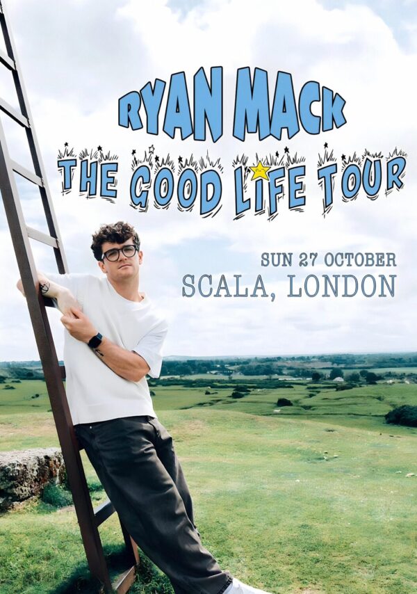 RYAN MACK The Good Life 2024 Tour: LONDON Scala Poster