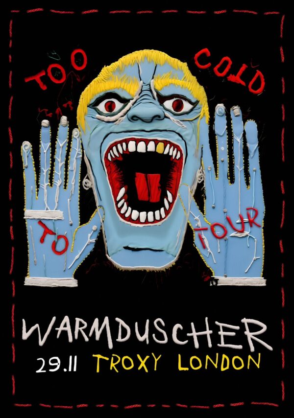 WARMDUSCHER Too Cold To Tour 2024: LONDON Troxy Poster