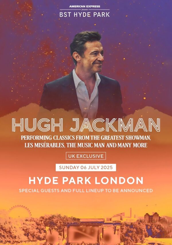 HUGH JACKMAN Live 2025: LONDON BST (British Summer Time) Hyde Park 6 July 2025 Poster