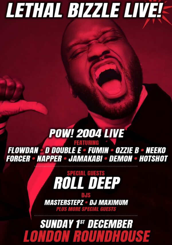 LETHAL BIZZLE Pow! 2004 Live: LONDON Roundhouse - 1st December 2025 Poster