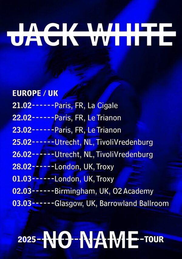JACK WHITE No Name 2025 UK & Europe Tour: PARIS - LONDON - BIRMINGHAM 0 GLASGOW Poster