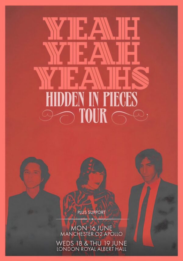 YEAH YEAH YEAHS Hidden In Pieces 2025 UK Tour: LONDON - MANCHESTER Poster