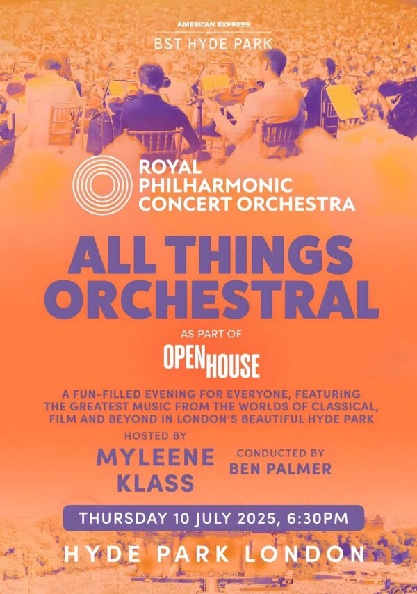 ALL THINGS ORCHESTRAL Royal Philharmonic Concert Orchestra LONDON BST (British Summer Time) Hyde Park - 10 July 2025 Poster