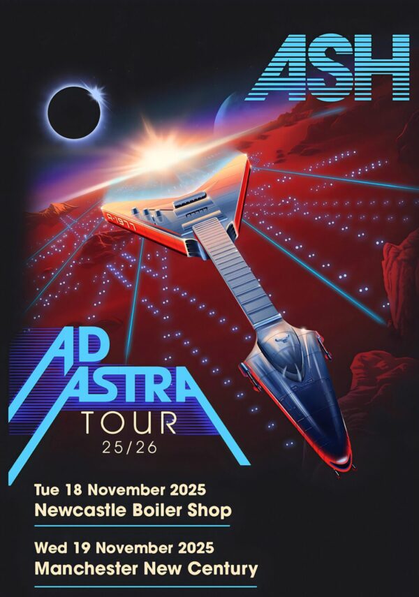 ASH (band) Ad Astra 2025 UK Tour: NEWCASTLE - MANCHESTER Poster