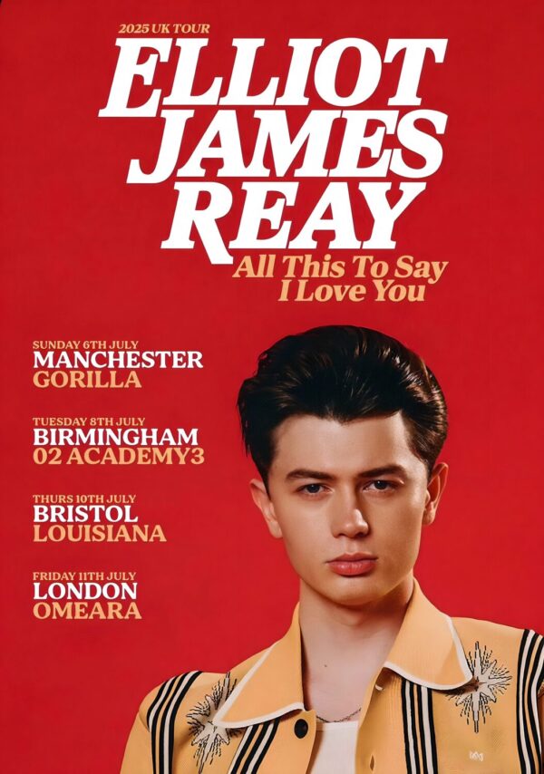 ELLIOT JAMES REAY All This To Say I Love You 2025 UK Tour Poster