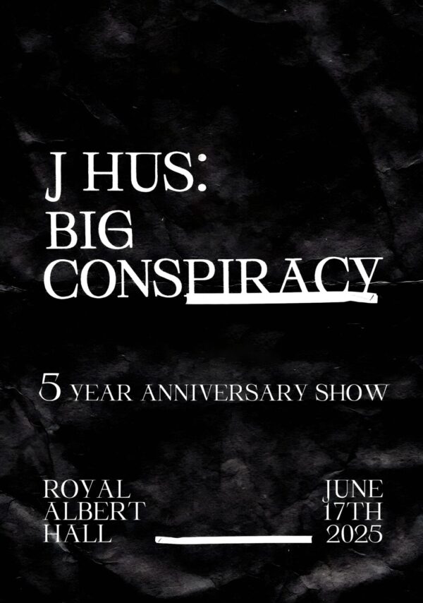 J HUS Big Conspiracy 5th Anniversary 2025 Tour: LONDON Royal Albert Hall Poster