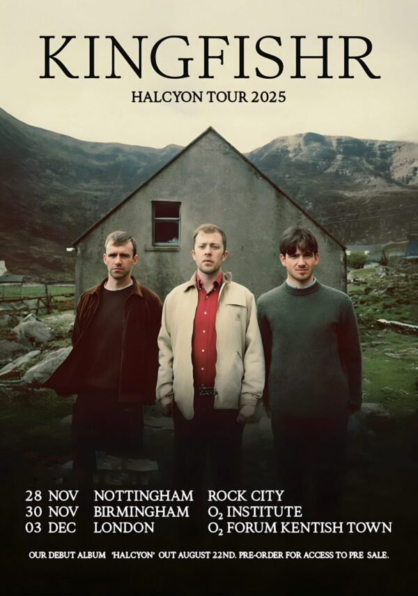 KINGFISHR Halcyon 2025 UK Tour: NOTTINGHAM - BIRMINGHAM - LONDON Poster