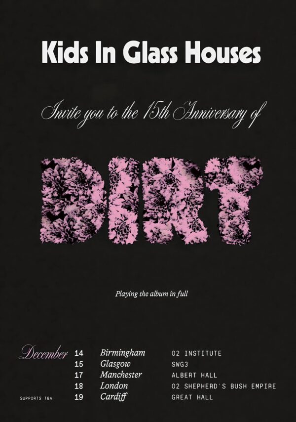 KIDS IN GLASS HOUSES Dirt 15th Anniversary 2025 UK Tour Poster