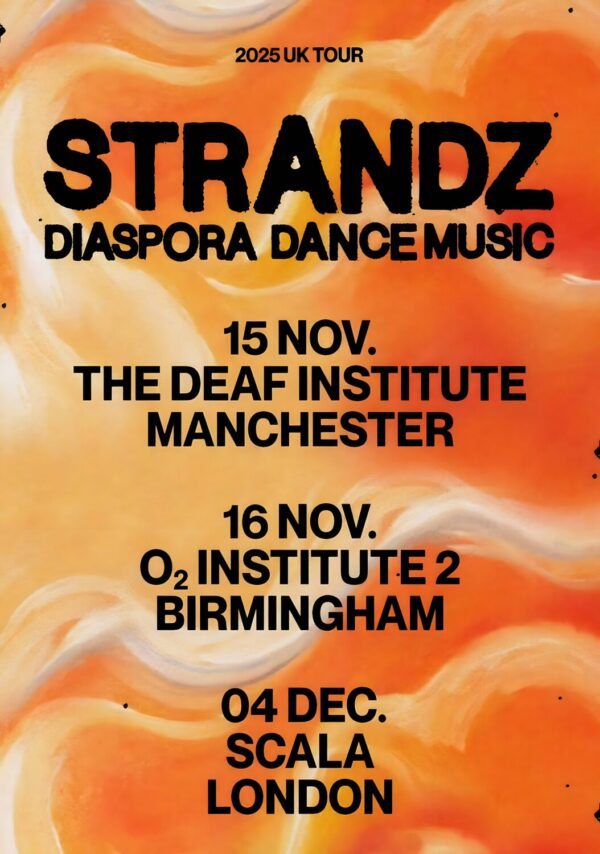 STRANDZ Diaspora Dance Music 2025 UK Tour: MANCHESTER - BIRMINGHAM - LONDON Poster