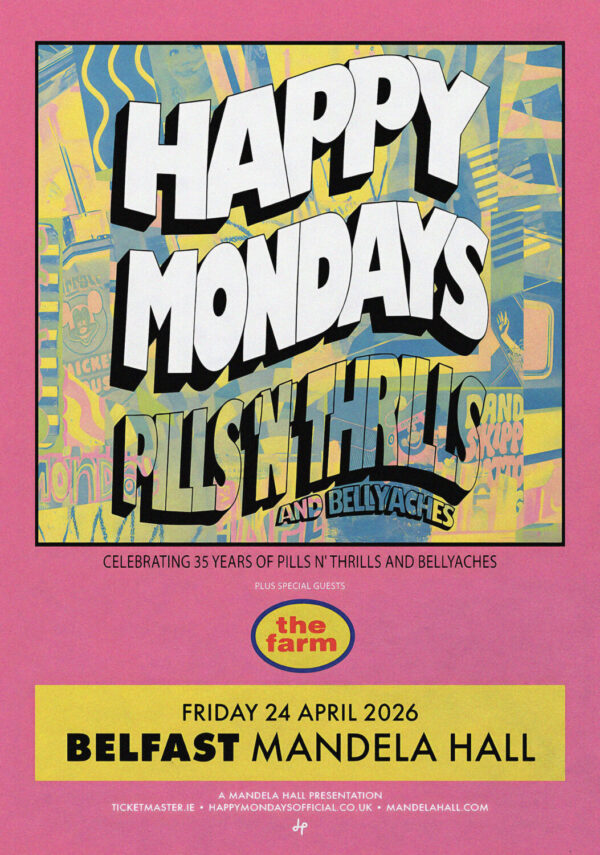 HAPPY MONDAYS Pills N Thrills & Bellyaches 2026 Ireland Tour BELFAST Mandela Hall Poster