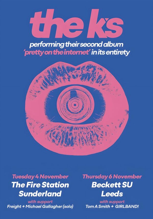 THE K'S Pretty on the Internet 2025 UK Tour SUNDERLAND - LEEDS Poster
