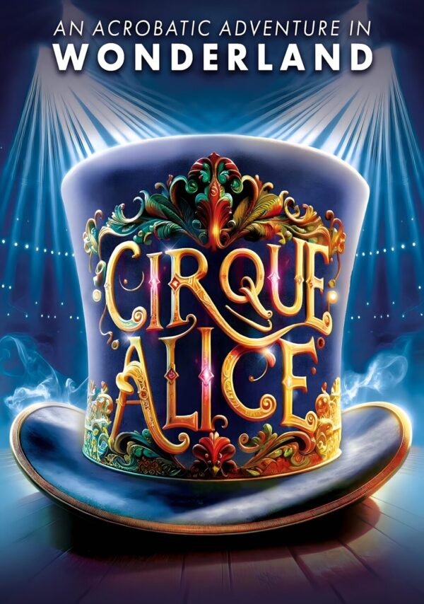 CIRQUE ALICE IN WONDERLAND The Musical Theatre West End Broadway Stage Play Poster